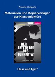 Annette Huppertz / Begleitmaterial: Der letzte Tag des Johnny W.