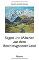 Sagen und Märchen aus dem Berchtesgadener Land von not s... | Buch | Zustand gut