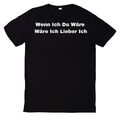 T-Shirt Wenn Ich Du Wäre, Wäre Ich Lieber Ich Motiv Baumwolle