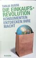 Die Einkaufsrevolution. Konsumenten entdecken ihre Macht. Busse, Tanja: