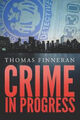 Crime in Progress by Finneran, Thomas