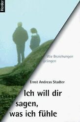 Ich will dir sagen, was ich fühle. Wie Beziehungen gelin... | Buch | Zustand gut*** So macht sparen Spaß! Bis zu -70% ggü. Neupreis ***