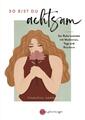 So bist du achtsam | Christine Fuchs (u. a.) | Deutsch | Taschenbuch | 144 S.