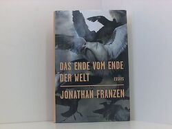 Das Ende vom Ende der Welt Essays Franzen, Jonathan, Bettina Abarbanell  und Wie