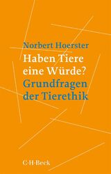 Haben Tiere eine Würde? Norbert Hörster