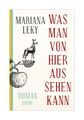 Was man von hier aus sehen kann von Mariana Leky