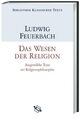 Das Wesen der Religion : ausgewählte Texte zur Religionsphilosophie. Ludwig Feue