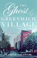 The Ghost of Greenwich Village Graham, Lorna Buch