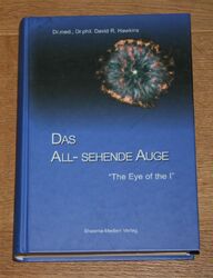 Das All-sehende Auge = The Eye of the I. Hawkins, David R. und Marianne Rieke: