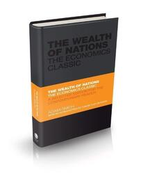 The Wealth of Nations | The Economics Classic - A Selected Edition for the Conte