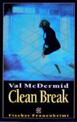 Clean Break (Die Frau in der Gesellschaft) McDermid, Val: