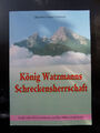 König Watzmanns Schreckensherrschaft: Sagen und Geschichten - Christina Schmitt 