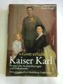 "Gott erhalte..." Kaiser Karl. Persönliche Aufzeichnungen, Zeugnisse und Dokumen