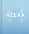 How to Relax and Unwind (Better Day Books),Igloo Books