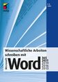 Wissenschaftliche Arbeiten schreiben mit Microsoft Word 365, 2021, 2019,...