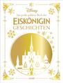 Walt Disney / Disney: Das große goldene Buch der Eiskönigin-Geschichten: Vor ...