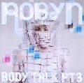 Body Talk Pt.3 von Robyn | CD | Zustand sehr gut