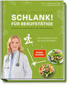 Schlank! für Berufstätige - Schlank! und gesund mit der Doc Fleck Methode Buch