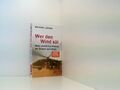 Wer den Wind sät: Was westliche Politik im Orient anrichtet (Beck Paperback) was