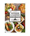 Das große Outdoor & Camping Kochbuch: Outdoor & Camping kochen leicht gemacht -