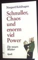 Schnuller, Chaos und enorm viel Power : die neuen Mütter. Kohlhagen, Norg 206382