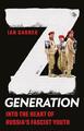 Z Generation: In das Herz der faschistischen russischen Jugend von Ian Garner Hardcover B