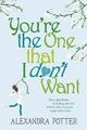 You're the One That I Don't Want, Taschenbuch von Potter, Alexandra, wie neu Us...