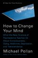 How to Change Your Mind | Michael Pollan | Englisch | Buch | 2018