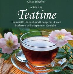 Teatime Traumhafte Chillout und Loungemusik zum Loslassen und Genießen | CD