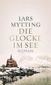 Die Glocke im See: Roman von Mytting, Lars | Buch | Zustand gut