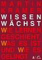 Wissen wächst: Wie Lernen geschieht, was es ist und wie es gelingt Buch