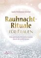 Rauhnacht-Rituale für Frauen Eine spirituelle Bewusstseinsreise durch die zwölf 