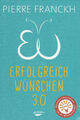 ERFOLGREICH WÜNSCHEN 3.0 - Pierre Franckh BUCH - NEU