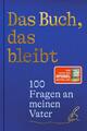 Stephan Schäfer / Das Buch, das bleibt: 100 Fragen an meinen Vater | Vom Aut ...