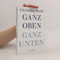 Ganz oben Ganz unten  |  Christian Wulff