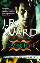 Lover Mine (Black Dagger Brotherhood Series) - J R Ward