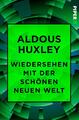 Aldous Huxley Wiedersehen mit der Schönen neuen Welt