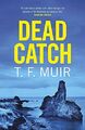 Dead Catch (DCI Andy Gilchrist), T.F. Muir - 9781472128799