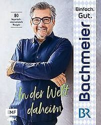 Einfach. Gut. Bachmeier. – In der Welt daheim: 80 bayeri... | Buch | Zustand gutGeld sparen und nachhaltig shoppen!