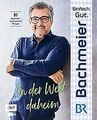 Einfach. Gut. Bachmeier. – In der Welt daheim: 80 bayeri... | Buch | Zustand gut