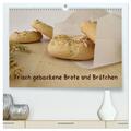 Frisch gebackene Brote und Brötchen (hochwertiger Premium Wandkalender 2024...