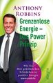 Grenzenlose Energie - Das Powerprinzip: Wie Sie Ihre persönlichen Schwächen in p