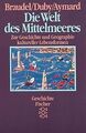 Die Welt des Mittelmeeres. Zur Geschichte und Geographie... | Buch | Zustand gut