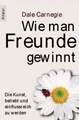 Wie man Freunde gewinnt: Die Kunst, beliebt und einflussreich zu werden Buch