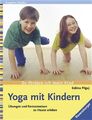 Yoga mit Kindern: Übungen und Fantasiereisen zu Hause erleben Übungen und Fantas