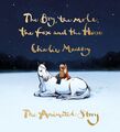 The Boy, the Mole, the Fox and the Horse: The Animated Story | Charlie Mackesy |