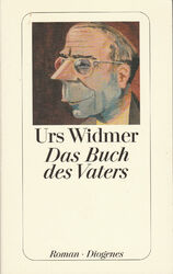 Urs Widmer : Das Buch des Vaters / Diogenes Verlag 23470