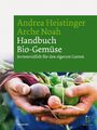 Handbuch Bio-Gemüse | Sortenvielfalt für den eigenen Garten | Heistinger (u. a.)