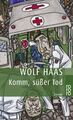 Komm, süßer Tod: Kriminalroman von Haas, Wolf