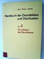 Handbuch der Desinfektion und Sterilisation Teil: Bd. 1. Grundlagen der Desinfek